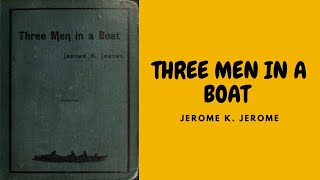 THREE MEN IN A BOAT BY JEROME KJEROME FULL AUDIOBOOK [upl. by Bradski650]