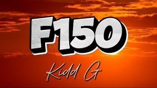 F150  KIDD G newsong [upl. by Carboni]