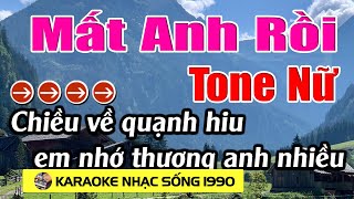 Mất Anh Rồi  Karaoke Tone Nữ  Karaoke Nhạc Sống 1990  Beat Mới [upl. by Sanferd]