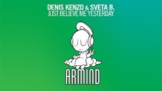 Denis Kenzo amp Sveta B  Just Believe Me Yesterday Original Mix [upl. by Kimura840]