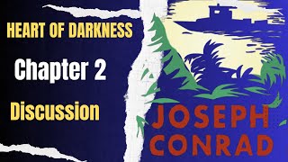 Heart of Darkness Chapter Two Discussion Joseph Conrad Literary Studies [upl. by Aicened871]