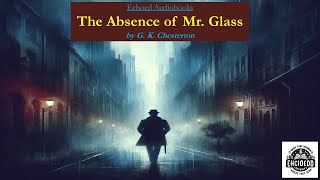 The Absence of Mr Glass  by G K Chesterton  Audiobook [upl. by Morrill]