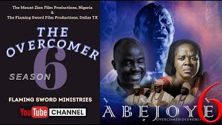 ABEJOYE SEASON 6 THE OVERCOMER FULL MOVIE  MOUNT ZION  FLAMING SWORD [upl. by Lock]