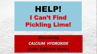 Help I Cant Find Pickling Lime  Calcium Hydroxide [upl. by Ylam]