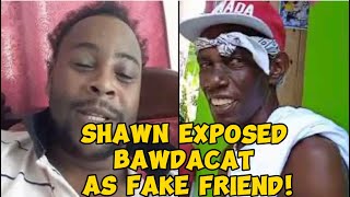 Bawdacat exposed by his friend Shawn as fake and disrespectful [upl. by Durham728]