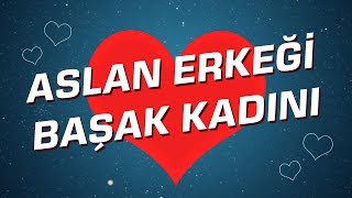 Başak Kadını  Aslan Erkeği Burç Uyumu I Astroloji I Burçlar [upl. by Fayth451]