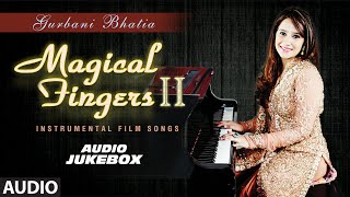 Magical Fingers 2  Instrumental Hindi Film Song By Gurbani Bhatia [upl. by Nrubyar]