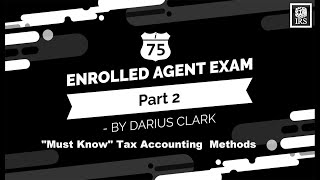 Enrolled Agent ExamEA2Tax Accounting MethodsCash and Accrual basis taxpayersDarius Clark i75 [upl. by Eiramanin590]