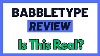 BabbleType Review  Real Deal To Earn OR A Waste Of Time Must Watch [upl. by Tomaso]