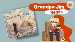 Bedtime Read Aloud with Grandpa Jim  FARAWAY THINGS by Dave Eggers [upl. by Sedruol899]