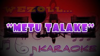 METU TALAKE  WAWAN OYESS  KARAOKE LIRIK  WEZOLL KARAOKE [upl. by Leanna461]