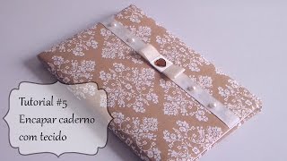 Tutorial 5 Como encapar caderno ou agenda com tecido [upl. by Maribel]