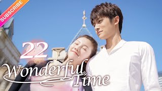 【Multisub】Wonderful Time EP22︱Tong Mengshi Wang Herun  Fresh Drama [upl. by Nivrag]