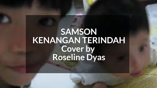 Samson  Kenangan Terindah  Cover by Roseline Dyas [upl. by Yerfdog]