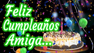 Feliz Cumpleaños Amiga  Para mi Amiga en su Cumpleaños  Dedicatorias [upl. by Nwahsear]