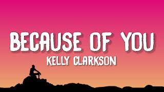 Kelly Clarkson  Because Of You Lyrics [upl. by Sicular700]