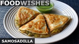 Samosadilla Samosa Quesadilla – Food Wishes [upl. by Nnael]