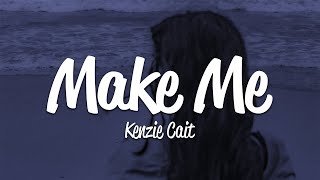 Kenzie Cait  make me Lyrics [upl. by Sackman515]