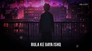 rula ke gaya ishq tera slowed reverb stebin ben sr lofi 1080 publer io [upl. by Farleigh537]