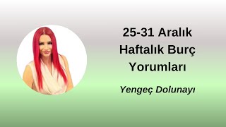 2531 Aralık Haftalık Burç Yorumları amp Yengeç Burcunda Dolunay [upl. by Llewellyn]