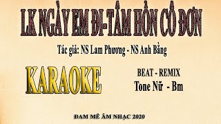 Liên khúc NGÀY EM ĐI  TÂM HỒN CÔ ĐƠN Karaoke tone Nữ [upl. by Odey]