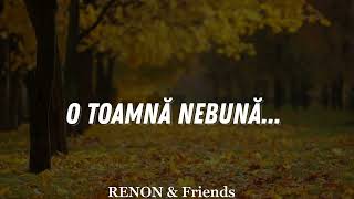 O TOAMNĂ NEBUNĂ  romanian amp english   RENON amp Friends  Lyrics by Daniel A Renon [upl. by Collins]