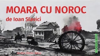 MOARA CU NOROC  Ioan Slavici  AudioBOOK de Razvan Bulus [upl. by Buschi]