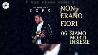 Coez  Siamo morti insieme Audio HQ [upl. by Oigaib]