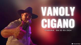 Vanoly Cigano  Ao vivo em Itabuna  BA 02032024 [upl. by Salomi]