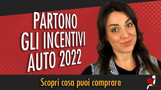 Partono gli INCENTIVI AUTO 2022 scopri cosa puoi comprare [upl. by Rudiger658]