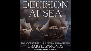 Decision at Sea Five Naval Battles that Shaped American History Part1 by Craig L Symonds [upl. by Esihcoc]