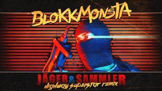 Blokkmonsta  Jäger amp Sammler Highway Superstar Remix [upl. by Enitsrik240]