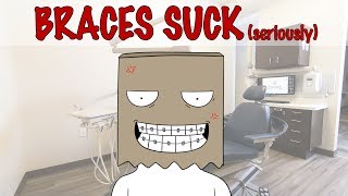 Why BRACES SUCK [upl. by Yenreit]