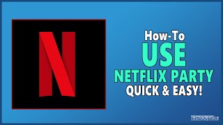 How To Use Netflix Party  Full Guide [upl. by Allit]