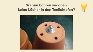 Teelichtofen FAQ  Warum wir oben keine Löcher bohren in den Teelichtofen [upl. by Oicapot551]