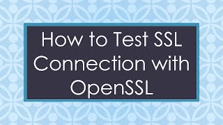 How to Test SSL Connection with OpenSSL [upl. by Ataner]