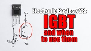 Electronic Basics 28 IGBT and when to use them [upl. by Gillette]