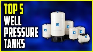 Best Well Pressure Tanks  Top 5 Well Pressure Tanks Reviews [upl. by Aihtebat]