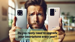 Do you really need to upgrade your smartphone every year think again [upl. by Costin718]