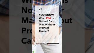 DO YOU KNOW What PSA is Normal for Man Without Prostate Cancer  Health Journey [upl. by Laurent391]