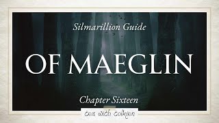 Ch16 Of Maeglin  Silmarillion Guide pt 21 [upl. by Karlie]