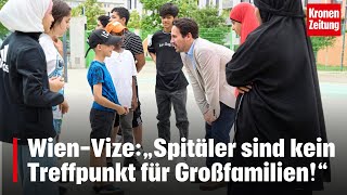 WienVize zu Migration „Spitäler sind kein Treffpunkt für Großfamilien“  kronetv NEWS [upl. by Burner]