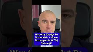 Wspólny Kredyt Po Rozwodzie  Nowe Rozwiązanie W Tej Sytuacji [upl. by Aitnauq810]