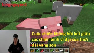 longnguyen1 Cuộc chiến không hồi kết giữa các chiến binh vĩ đại của thời đại vàng son [upl. by Gowon]