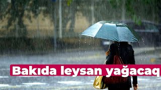 XƏBƏRDARLIQ Sabah Bakıda leysan yağacaq [upl. by Letram]