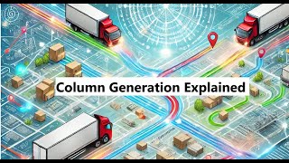 quotSolving RealLife Optimization Challenges Column Generation Explained with VRP Examplesquot [upl. by Leighton]