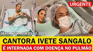 Urgente Ivete Sangalo é internada as pressas O que realmente Ivete tem Médicos revelam [upl. by Anyalram]