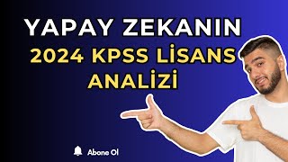 YAPAY ZEKA 2024 KPSS Ä°Ã‡Ä°N NE DEDÄ°  Ã‡ARPICI YORUMLAR VE DEÄERLENDÄ°RMELER [upl. by Dnalevets]