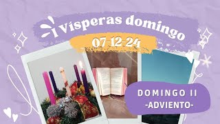 VÍSPERAS HOY SÁBADO 7 DE DICIEMBRE 2024  II DOMINGO DE ADVIENTO [upl. by Stevana]