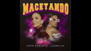 Ivete Sangalo Ludmilla  Macetando Official Preview [upl. by Payton]